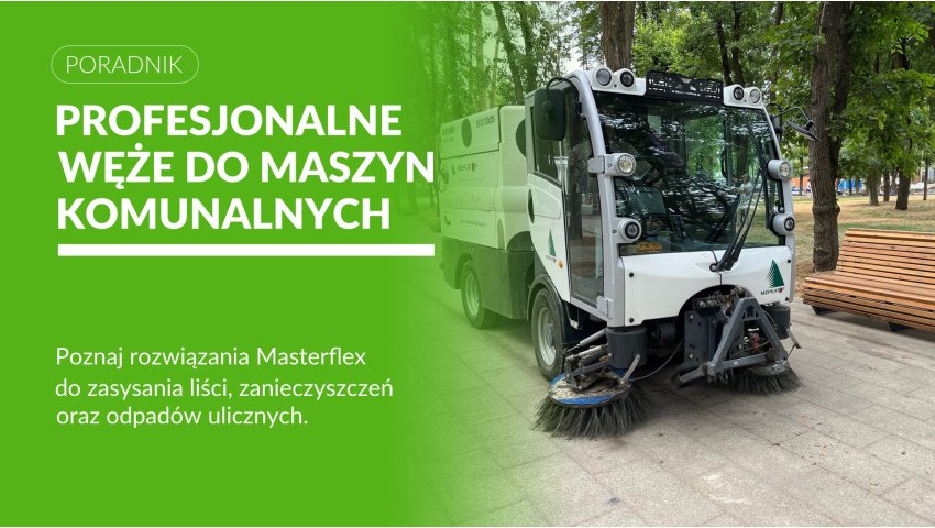 Węże do maszyn komunalnych, szczotek zamiatarek, zasysania liści i zanieczyszczeń ulicznych