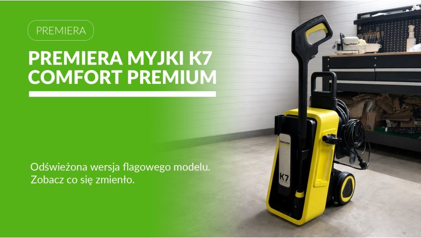 Karcher K 7 Comfort Premium w nowej odsłonie. Co się zmieniło?