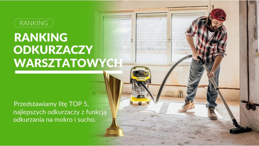 Ranking odkurzaczy warsztatowych 2026 – sprawdzamy najlepsze modele