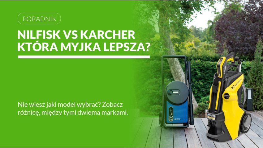 Nilfisk czy Karcher – która myjka ciśnieniowa jest lepsza?