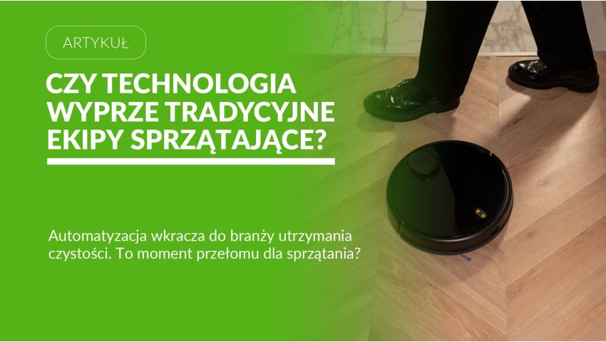 Autonomiczne roboty sprzątające. Czy technologia wyprze wkrótce tradycyjne ekipy dbające o czystość?