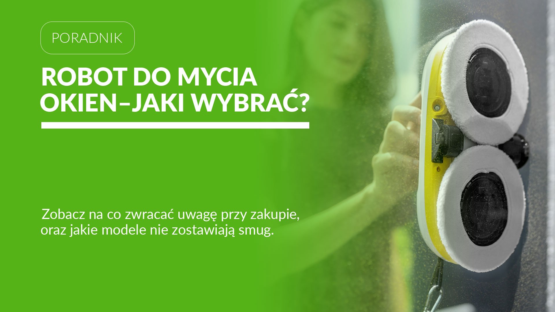Robot do mycia okien – jak wybrać, żeby nie było smug