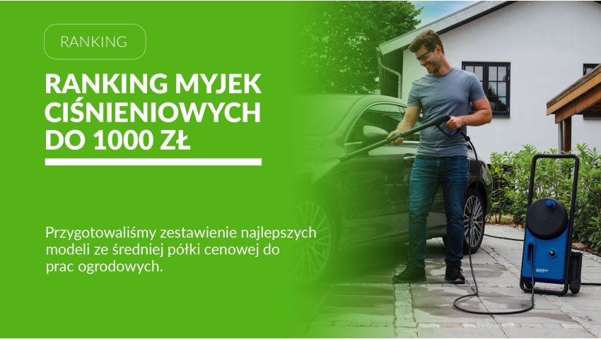 Ranking myjek ciśnieniowych do 1000 zł