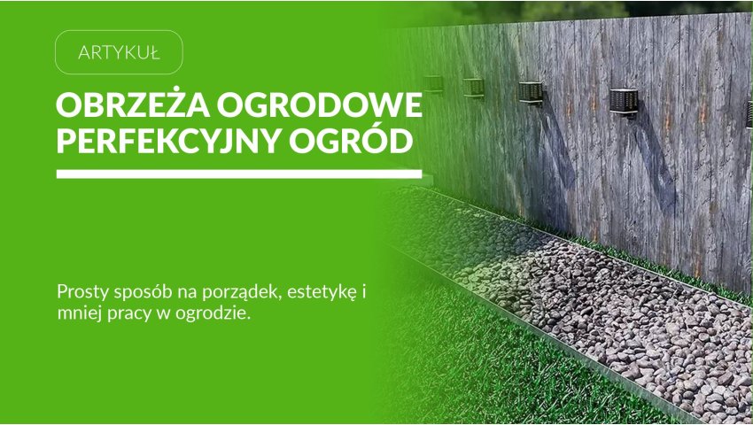 Obrzeża ogrodowe - perfekcyjnie wykończony ogród