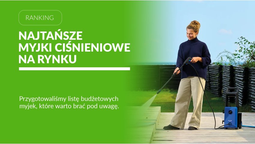 Najtańsze myjki ciśnieniowe – ranking budżetowych modeli