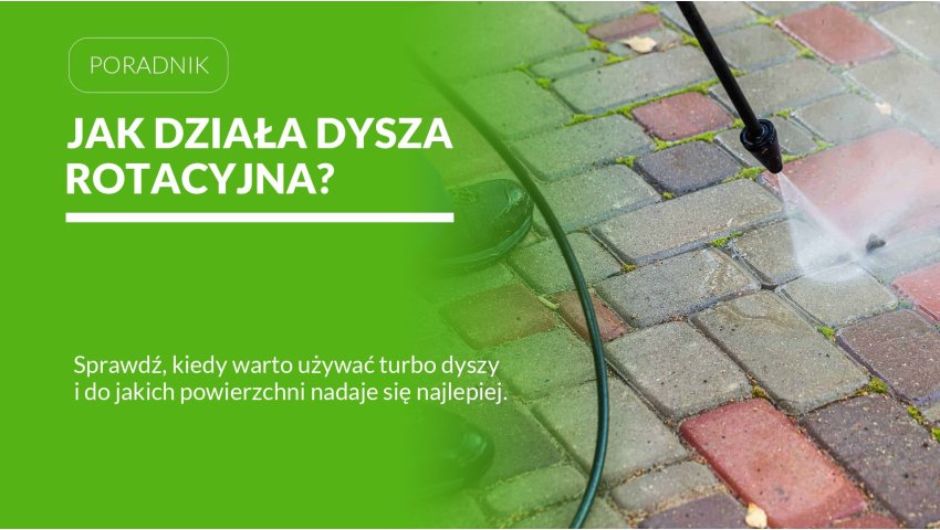 Jak działa i do czego służy dysza rotacyjna w myjce ciśnieniowej?
