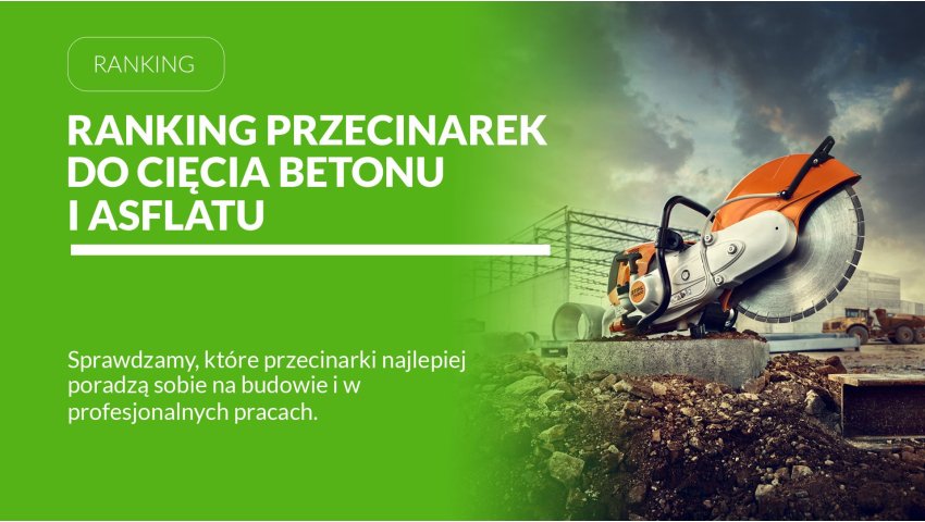Ranking przecinarek do betonu i asfaltu 2026