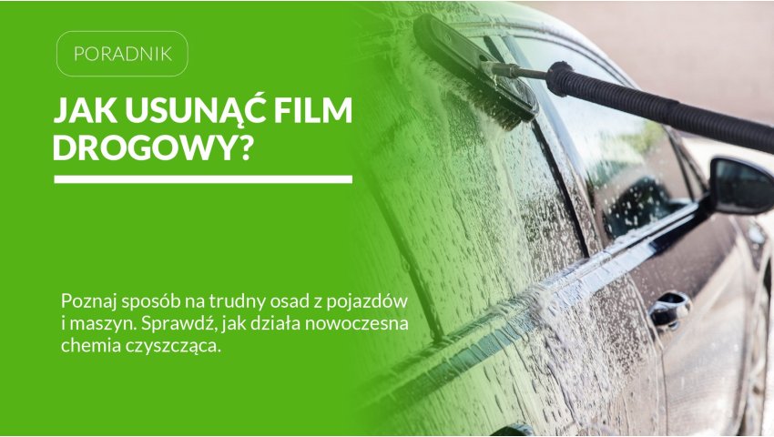 Skuteczne usuwanie filmu drogowego – jakie substancje pomagają rozpuścić tłuszcz i osady?